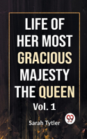 Life Of Her Most Gracious Majesty The Queen Vol.1