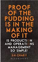 Proof of the Pudding is in the Making of it: Is Production and Operations Management So Simple!