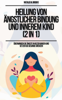Heilung von ängstlicher Bindung und innerem Kind (2 in 1): Überwinden Sie Ängste in Beziehungen und setzen Sie gesunde Grenzen