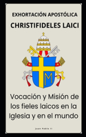 Christifideles Laici - Vocación y Misión de los fieles laicos en la Iglesia y en el mundo: (Cartas DOS Papas)