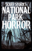 Scary National Park Horror Stories: Vol 3
