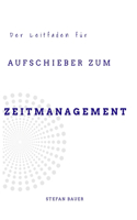 Leitfaden für Aufschieber zum Zeitmanagement
