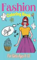 Fashion Coloring Book For Girls Ages 8-12: Colouring Pages for Teens Gift for Fashion Lovers Teenager Gorgeous Cute Fashion Designs For Girl and Teen Fun Activity Book Classic Modern and Brid