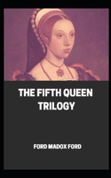 The Fifth Queen Trilogy Annotated