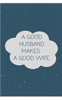 A Good Husband Makes A Good Wife