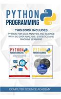 Python Programming: This Book Includes: Python for Data Analysis and Science with Big Data Analysis, Statistics and Machine Learning.