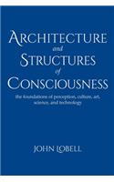 Architecture and Structures of Consciousness