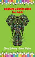 Elephant Coloring Book For Adult: Stress Relieving Animal Design