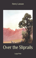 Over the Sliprails: Large Print