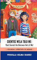 Cuentos Wela Told Me: That Scared the Beeswax Out of Me!: A Bilingual Capirotada of Musings (Extended Edition)