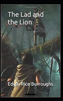 The Lad and the Lion- By Edgar Rice(Illustrated)