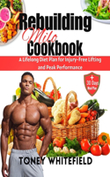 Rebuilding Milo Cookbook: A Lifelong Diet Plan for Injury-Free Lifting and Peak Performance