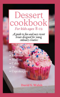 Dessert cookbook for kids ages 8-12
