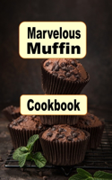 Marvelous Muffin Cookbook: (13 Breakfast Recipes)