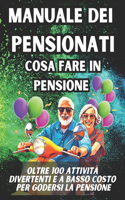 Manuale Dei Pensionati - Cosa Fare in Pensione