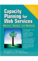 Capacity Planning for Web Services: Metrics, Models, and Methods