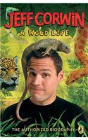 A Wild Life: The Authorized Biography: The Authorized Biography