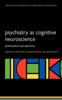 Psychiatry as Cognitive Neuroscience Philosophical perspectives (Paperback)