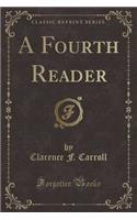 A Fourth Reader (Classic Reprint)