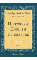 History of English Literature, Vol. 2 (Classic Reprint)