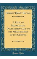 A Path to Management Development and to the Measurement of Its Growth (Classic Reprint)