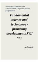 Fundamental science and technology - promising developments XVII. Vol. 2