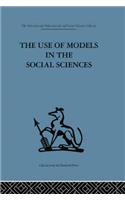 Use of Models in the Social Sciences