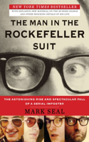 Man in the Rockefeller Suit: The Astonishing Rise and Spectacular Fall of a Serial Impostor