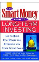 The Smartmoney Guide to Long-Term Investing: How to Build Real Wealth for Retirement and Other Future Goals