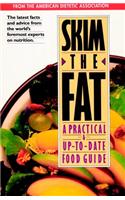 Skim the Fat: A Practical & Up-To-Date Food Guide