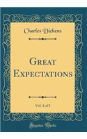 Great Expectations, Vol. 1 of 3 (Classic Reprint)