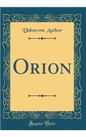 Orion (Classic Reprint)