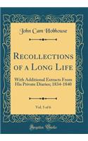 Recollections of a Long Life, Vol. 5 of 6: With Additional Extracts from His Private Diaries; 1834-1840 (Classic Reprint): With Additional Extracts from His Private Diaries; 1834-1840 (Classic Reprint)