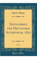 Zeitschrift Fï¿½r Deutsches Alterthum, 1851, Vol. 8 (Classic Reprint)