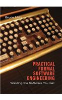 Practical Formal Software Engineering: Wanting the Software You Get