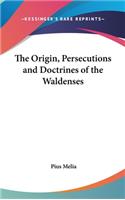 The Origin, Persecutions And Doctrines Of The Waldenses