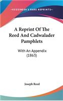 A Reprint Of The Reed And Cadwalader Pamphlets: With An Appendix (1863)