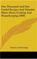 One Thousand And One Useful Recipes And Valuable Hints About Cooking And Housekeeping (1890)