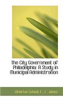 The City Government of Philadelphia