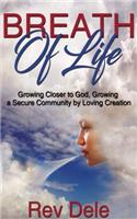 Breath of Lilfe: Growing Closer to God, Growing a Secure Community by Loving Creation