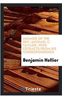 Memoir of the Rev. Michael C. Taylor, with Extracts from His Correspondence