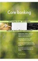 Core banking A Complete Guide - 2019 Edition