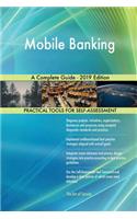 Mobile Banking A Complete Guide - 2019 Edition