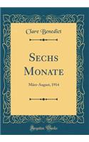 Sechs Monate: Mrz-August, 1914 (Classic Reprint)