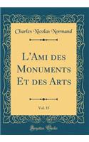 L'Ami des Monuments Et des Arts, Vol. 15 (Classic Reprint)