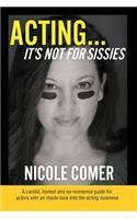 Acting...It's Not for Sissies