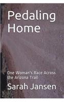 Pedaling Home: One Woman's Race Across the Arizona Trail
