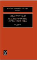 Creativity and Leadership in the 21st Century Firm
