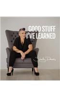Good Stuff I've Learned