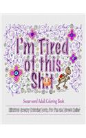 I Am Tired of This S**t: Swear Word Adult Coloring Books
